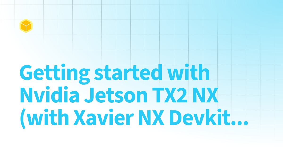 Getting started with Nvidia Jetson TX2 NX (with Xavier NX Devkit ...
