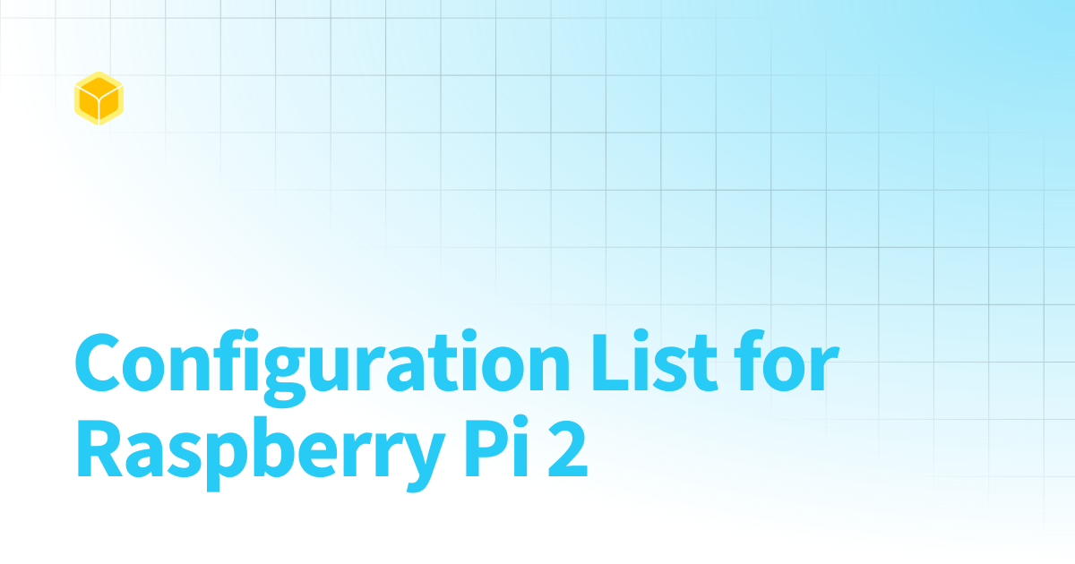 Configuration List for Raspberry Pi 2 | balena docs